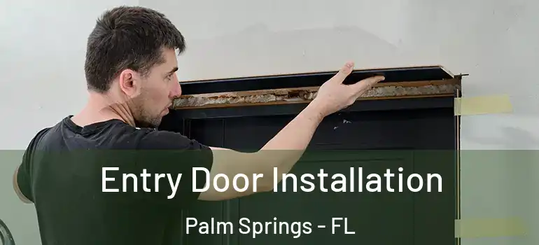  Entry Door Installation Palm Springs - FL