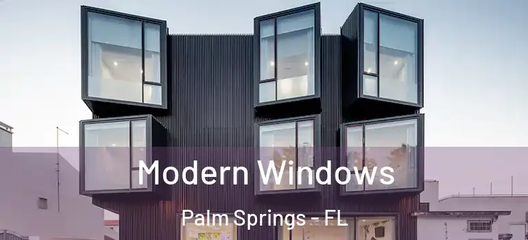  Modern Windows Palm Springs - FL