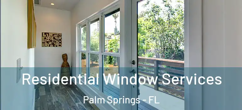  Residential Window Services Palm Springs - FL